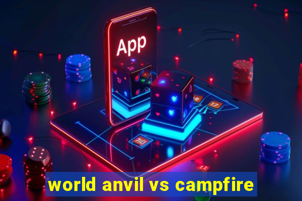 world anvil vs campfire